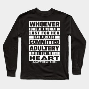 Matthew 5:28 Whoever Looks At A Woman To Lust For Her Has Already Committed Adultery Long Sleeve T-Shirt